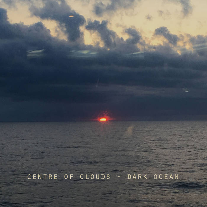 Dark Ocean – Centre of Clouds