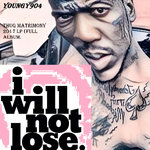 I Will Not Lose Album - Artist YoungY904 - Island Def Jam Records