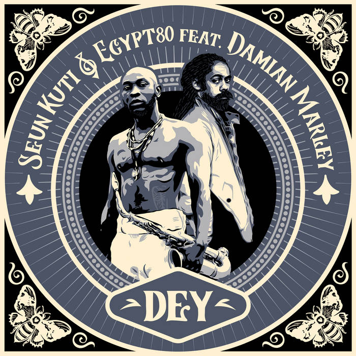 Dey feat Damian Marley | Seun Kuti & Egypt 80