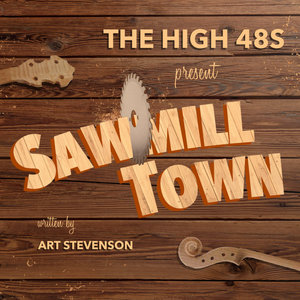 The High 48s — Sawmill Town