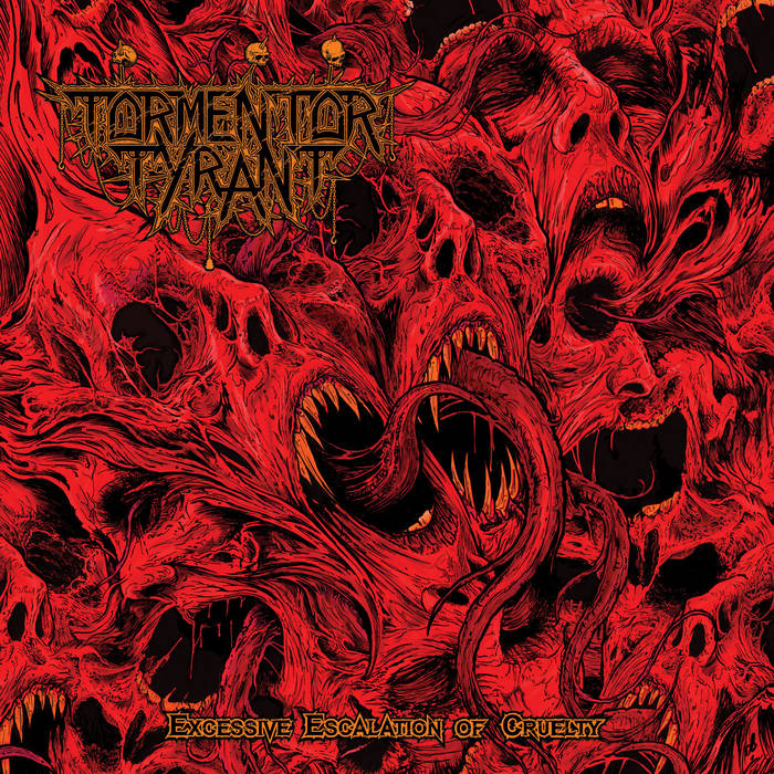 Excessive Escalation Of Cruelty | Tormentor Tyrant | Everlasting