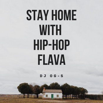 STAY HOME WITH HIP-HOP FLAVA | DJ OG-S