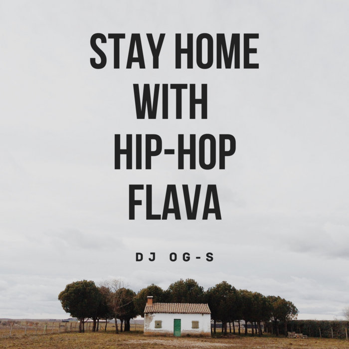 STAY HOME WITH HIP-HOP FLAVA | DJ OG-S