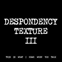 DESPONDENCY TEXTURE III [TF00151] cover art