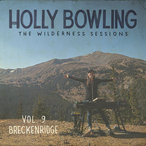 Holly Bowling — The Wilderness Sessions Vol. 9 - Breckenridge