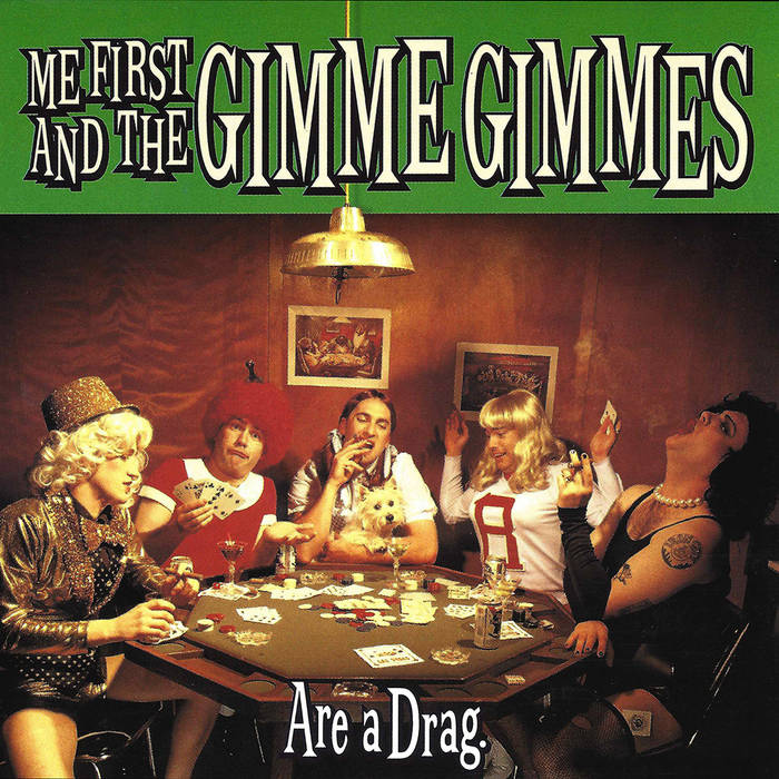 Are a Drag | Me First and the Gimme Gimmes