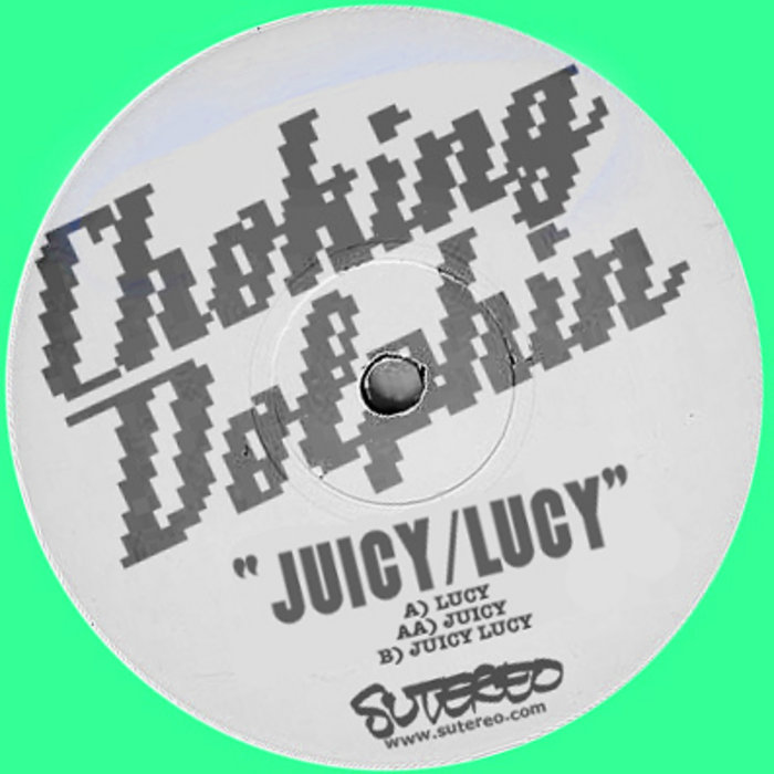 Juicy / Lucy Choking Dolphin