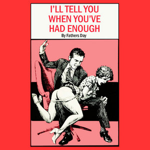 I'll Tell You When You've Had Enough cover