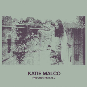 Katie Malco — Failures Remixed