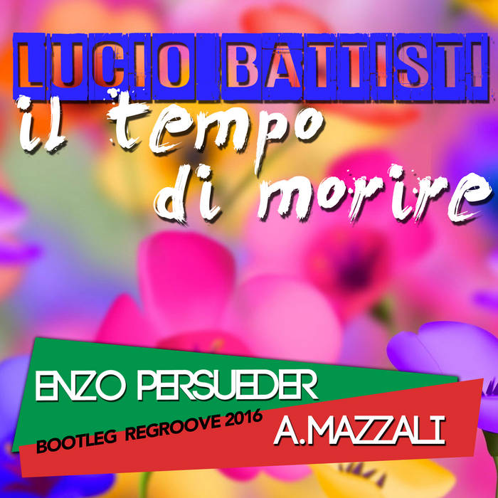Lucio Battisti Il Tempo Di Morire (E. Persueder & A. Mazzali Rework Bootleg Remix) Dj Enzo
