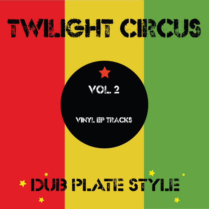Dub Plate Style Vol 2 - Vinyl EP Tracks | Twilight Circus