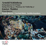 Arnold Schönberg: String Quartet in D Major, String Trio Op. 45, Phantasy for Violin Op. 47 / Gustav Mahler: Piano Quartet