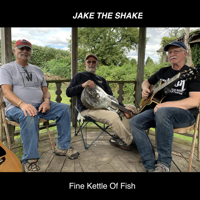 Fine Kettle Of Fish Jake The Shake