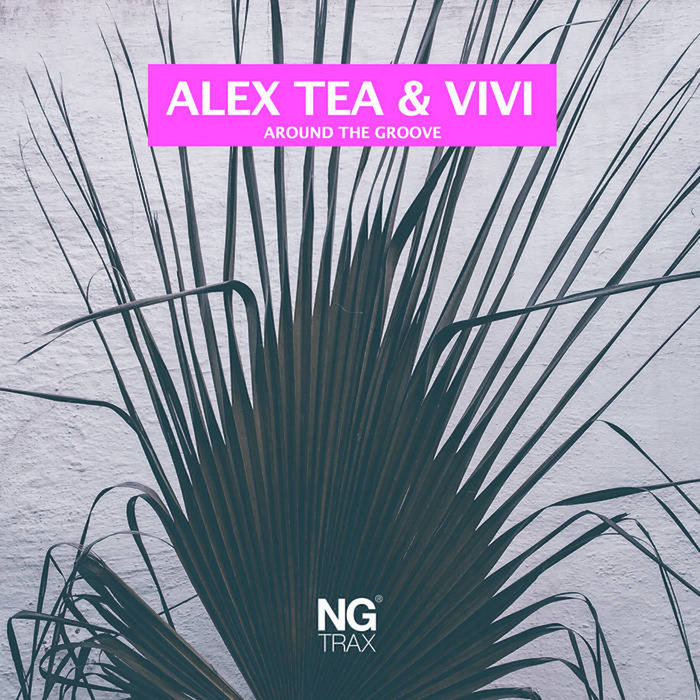 Alex Tea & Vivi - Around The Groove | Alex Tea Vivi | Alex Tea