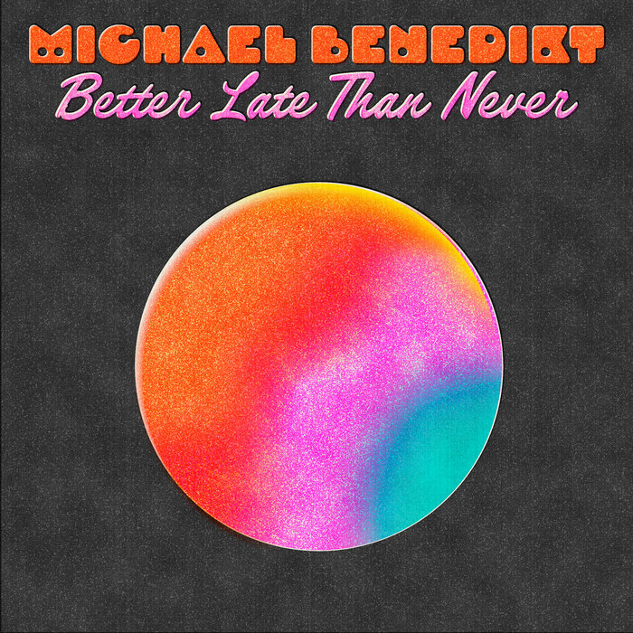 Better Late Than Never | Michael Benedikt