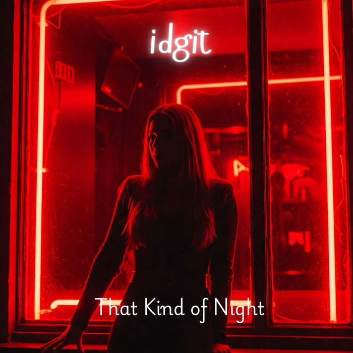 Idgit That Kind of Night | Idgit