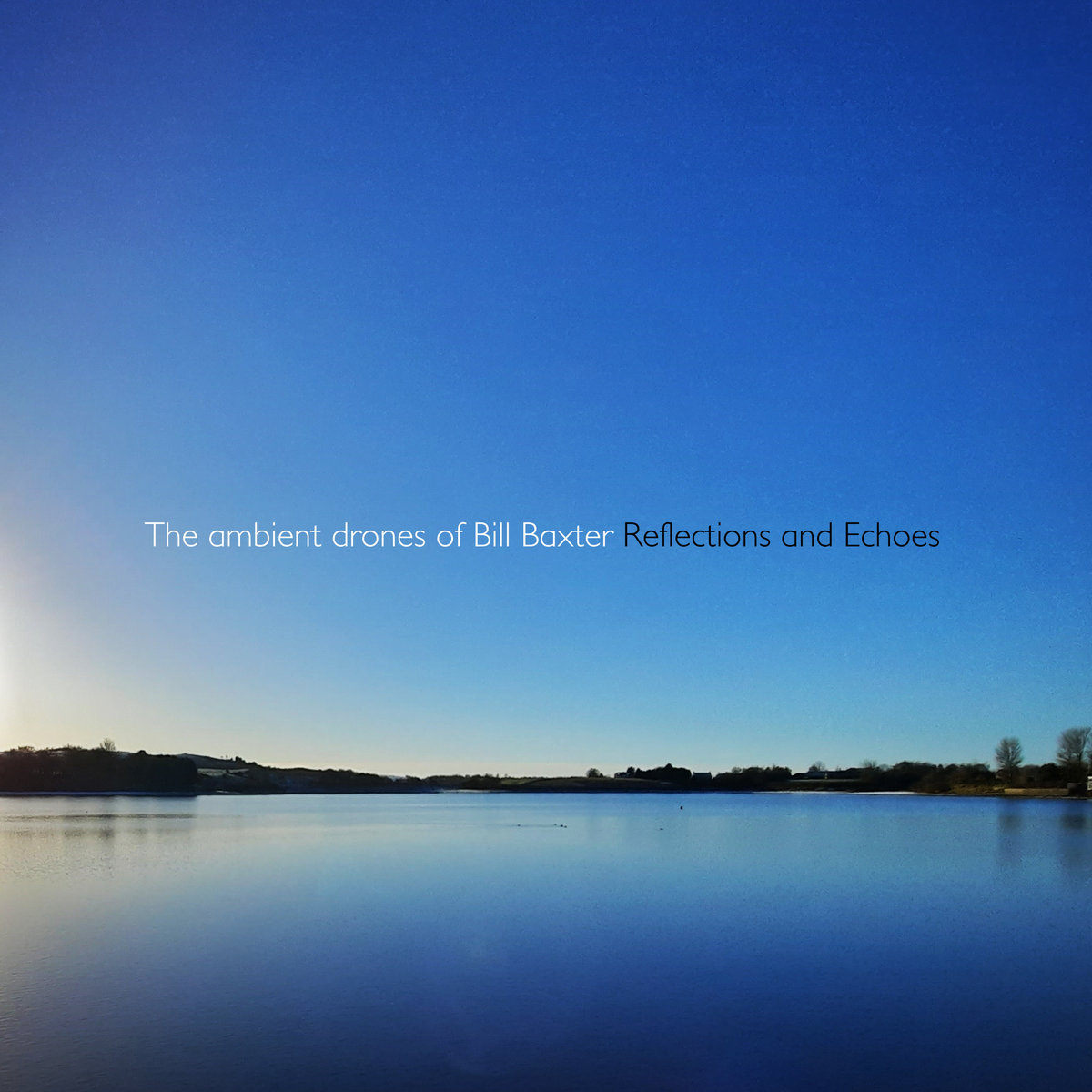 The ambient drones of Bill Baxter – Reflections and Echoes
