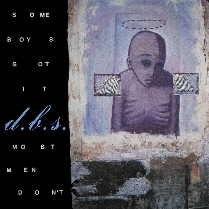 Some Boys Got It, Most Men Don't | d.b.s.