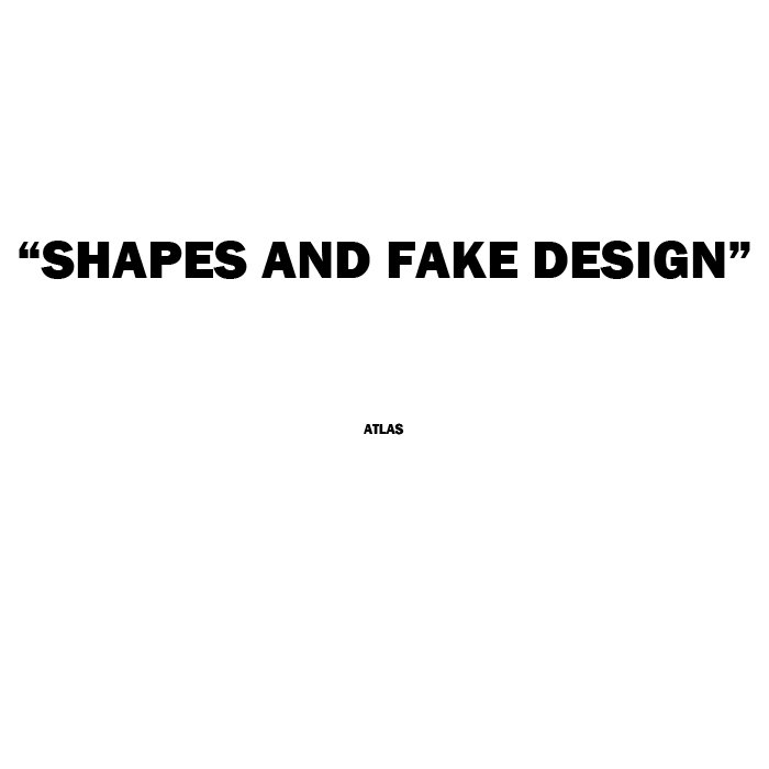 Shapes and Fake Design | ATLAS