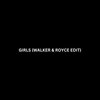 Girls (Walker & Royce edit)