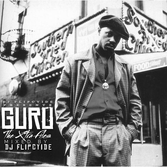 Guru - The Xtra Files Mixed by DJ Flipcyide | Guru from Gang Starr