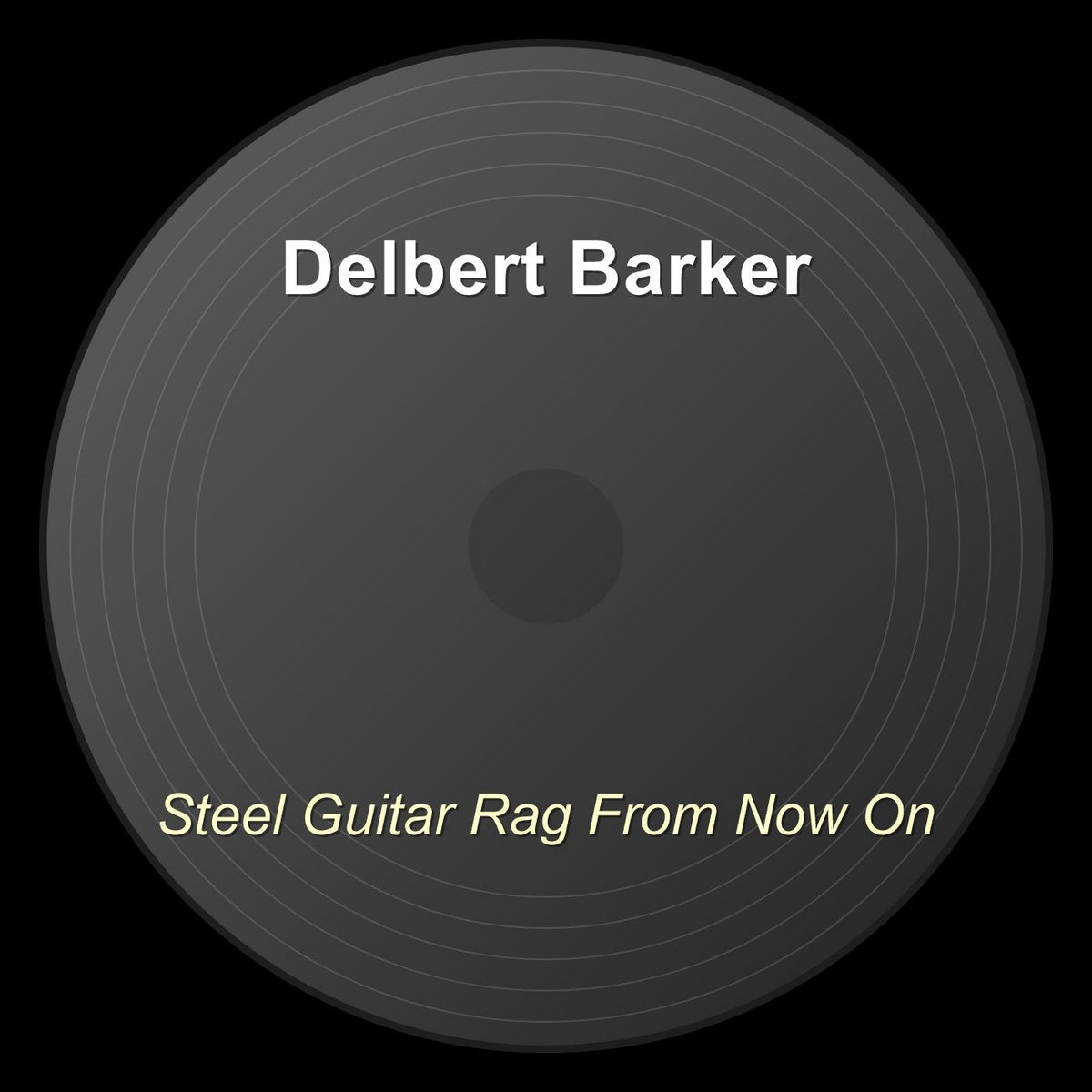 Steel Guitar Rag From Now On | Delbert Barker