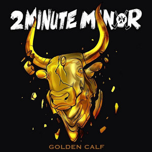2Minute Minor — Golden Calf (Single)