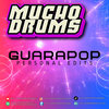Guarapop (Personal Edits by Mucho Drums)