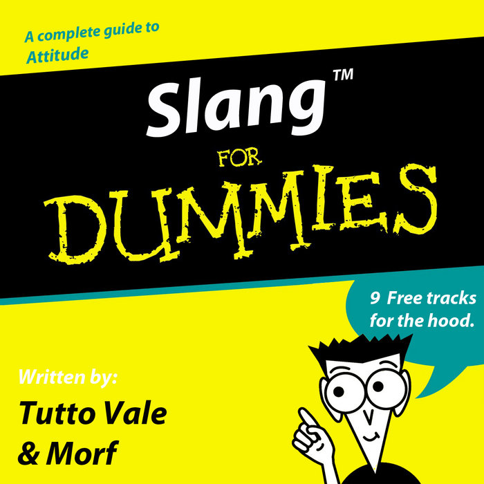 SLANG FOR DUMMIES Tutto Vale & Morf La Bohème