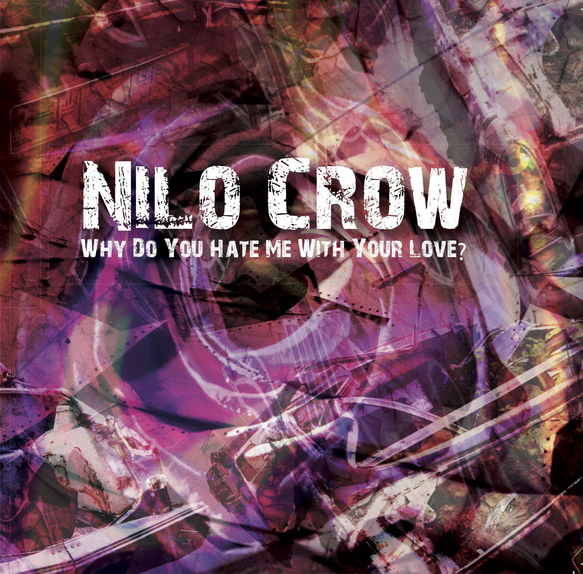 Why Do You Hate Me With Your Love? Nilo Crow