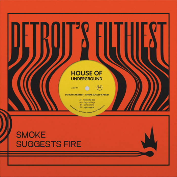 DETROIT'S FILTHIEST - SMOKE SUGGESTS FIRE EP (HOU03) | House