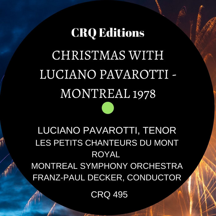CRQ 495 CHRISTMAS WITH LUCIANO PAVAROTTI - MONTREAL 1978 | Luciano