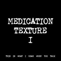 MEDICATION TEXTURE I [TF00169] cover art