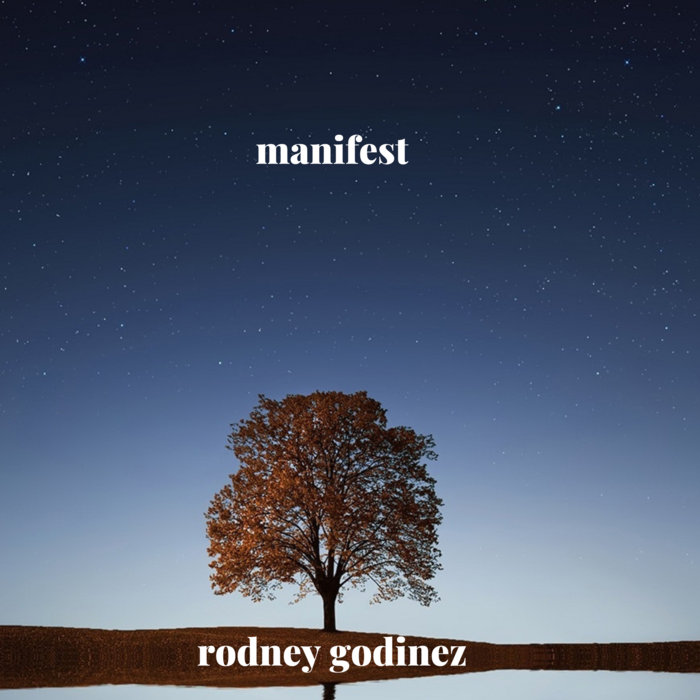Rodney Godinez Manifest | Rodney Godinez