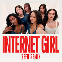 Internet Girl (Sefu Remix)