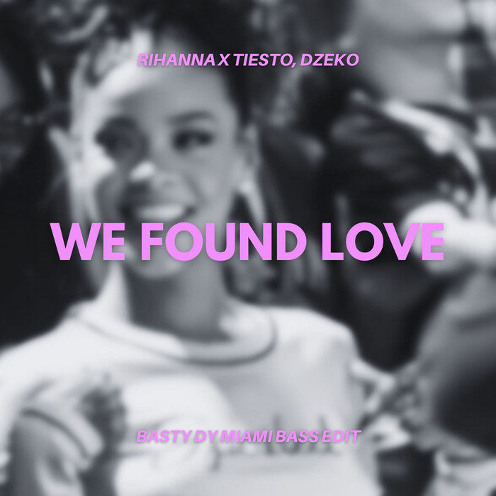 We Found Love (Basty Dy 'Miami Bass' Edit) | Rihanna x Tiesto