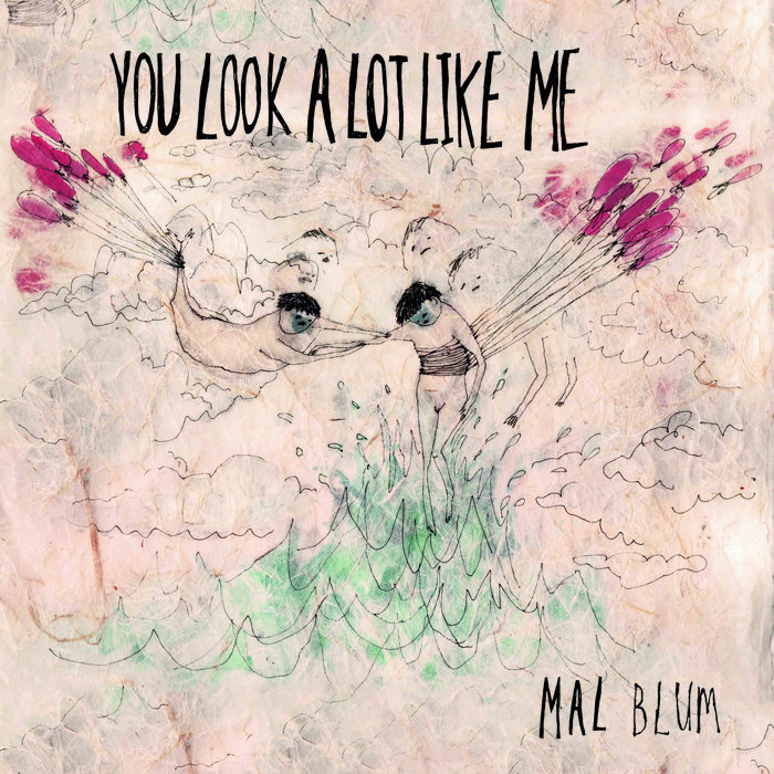You Look A Lot Like Me 2016 Mal Blum