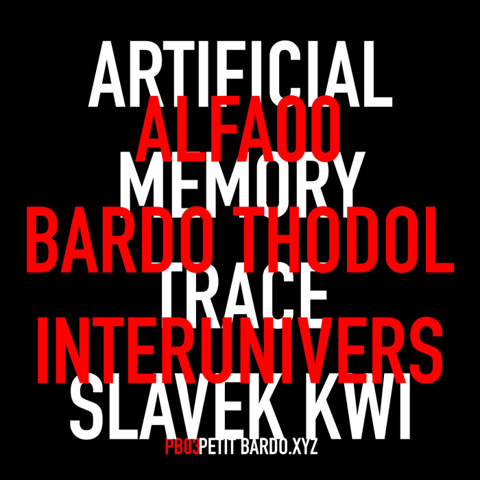 Alfa00 Bardo Thodol Interunivers, by Artificial Memory Trace