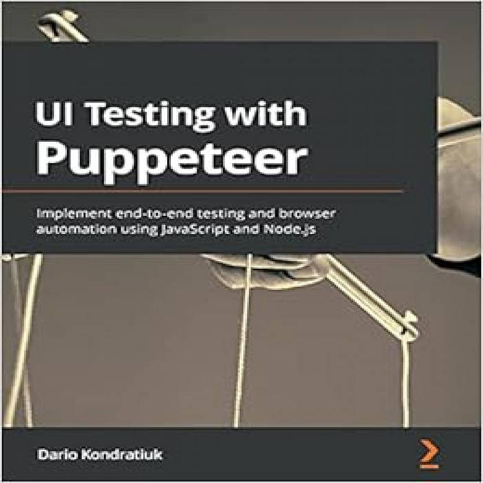 READ KINDLE PDF EBOOK EPUB UI Testing with Puppeteer: Implement end-to ...