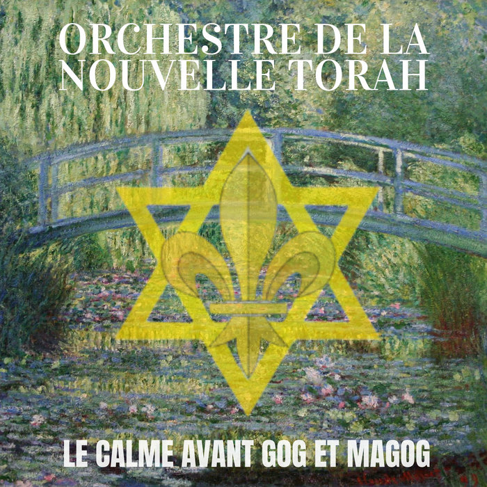 Le Calme avant Gog et Magog Orchestre de la Nouvelle Torah