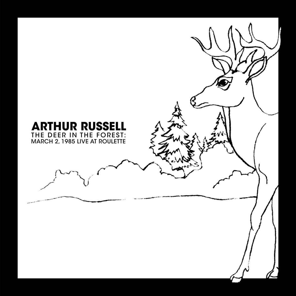 The Deer In The Forest March 2 1985 Live At Roulette Arthur Russell