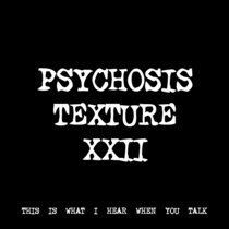 PSYCHOSIS TEXTURE XXII [TF00807] cover art