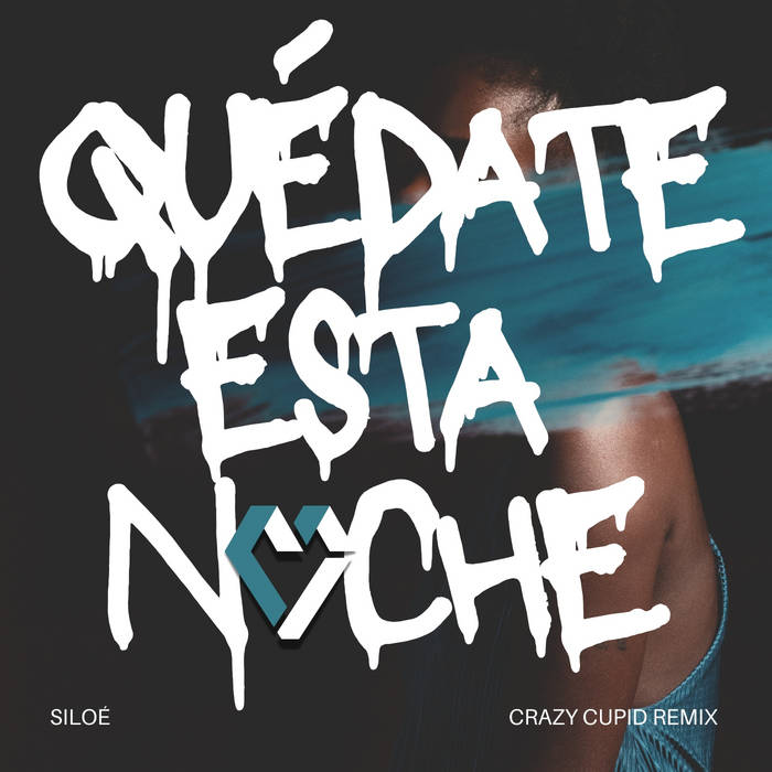 Siloe - Quedate Esta Noche (Crazy Cupid Remix)