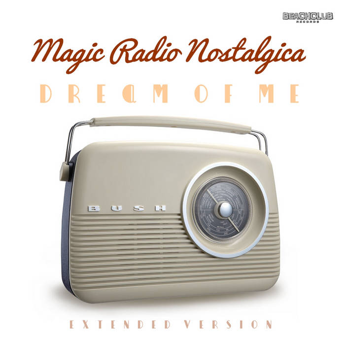 Magic Radio Nostalgica Dream Of Me Beach Club Records