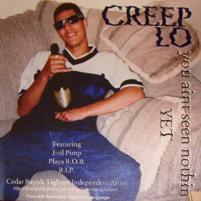 You Ain't Seen Nothin' Yet | Creep Lo | 319 Dude