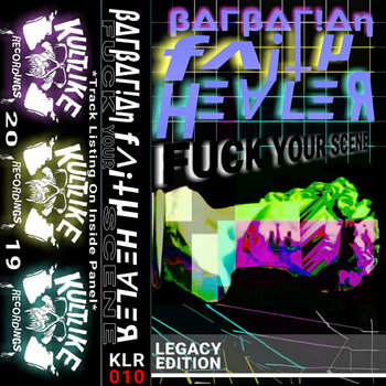 FUCK YOUR SCENE
BARBARIAN FAITH HEALER