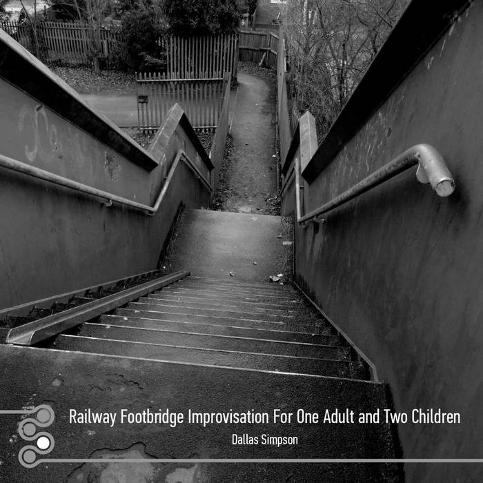 Dallas Simpson – Railway Footbridge Improvisation For One Adult and Two Children Dallas Simpson – Railway Footbridge Improvisation For One Adult and Two Children