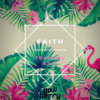 Faith (Tropical Edit)