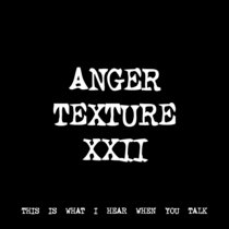 ANGER TEXTURE XXII [TF00776] cover art
