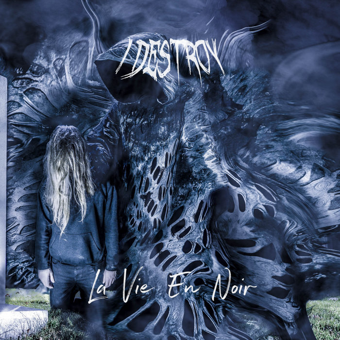 La Vie En Noir I Destroy